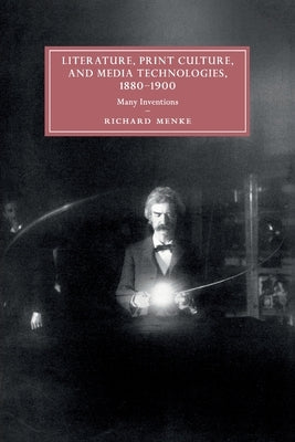 Literature, Print Culture, and Media Technologies, 1880-1900 by Menke, Richard