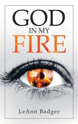God in My Fire by Badger, Leann
