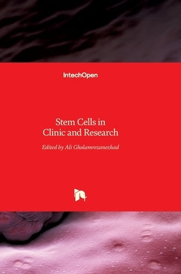 Stem Cells in Clinic and Research by Gholamrezanezhad, Ali