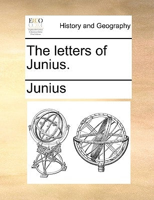 The letters of Junius. by Junius