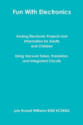 Fun With Electronics by Williams, Lyle Russell