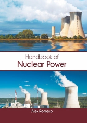 Handbook of Nuclear Power by Romerro, Alex