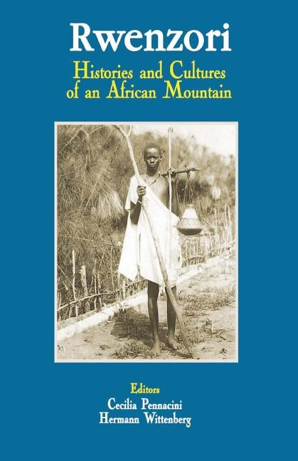 Rwenzori. Histories and Cultures of an African Mountain by Pennacini, Cecilia