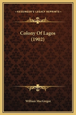 Colony of Lagos (1902) by MacGregor, William