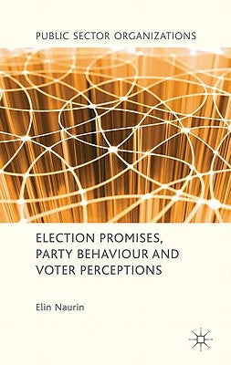 Election Promises, Party Behaviour and Voter Perceptions by Naurin, E.
