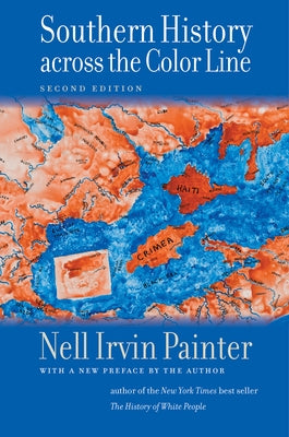 Southern History Across the Color Line, Second Edition by Painter, Nell Irvin