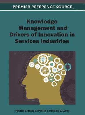 Knowledge Management and Drivers of Innovation in Services Industries by Ordóñez de Pablos, Patricia