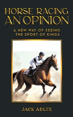 Horse Racing: An Opinion by Adler, Jack