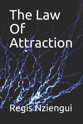 The Law Of Attraction by Nziengui, Regis Sam
