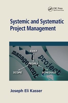 Systemic and Systematic Project Management by Kasser, Joseph Eli