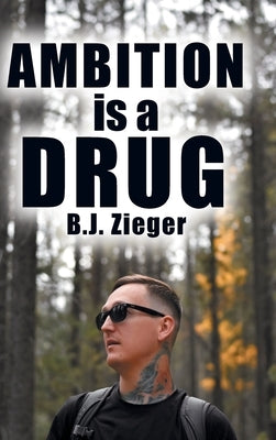 Ambition is a Drug by Zieger, B. J.