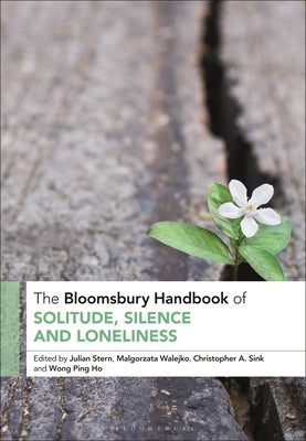 The Bloomsbury Handbook of Solitude, Silence and Loneliness by Stern, Julian