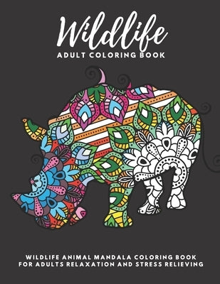 Wildlife Adult Coloring Book: Amazing Wildlife Animal Mandala Coloring Book for Adults Relaxation and Stress Relieving by Tree, The Colorful