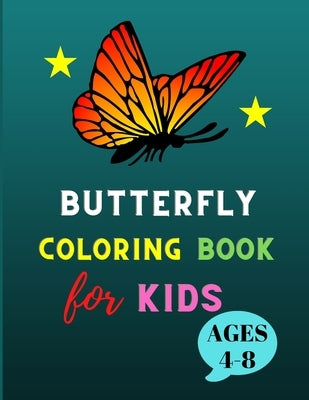 Butterfly coloring book for kids ages 4-8: A Variety Of Pages For Kids To Complete. All About Butterflies. by Vann, Alejandro
