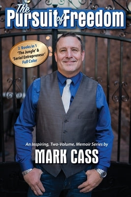 The Pursuit Of Freedom: An Inspiring, Two-Volume, Memoir Series by Cass, Mark