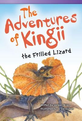 The Adventures of Kingii the Frilled Lizard by Brian, Janeen