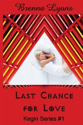 Last Chance for Love: Includes: In Her Ladyship's Service, Graham: Training the Earth-Born Lord, and Earth-Born Lord by Lyons, Brenna