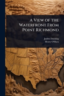 A View of the Waterfront From Point Richmond by Dunning, Judith