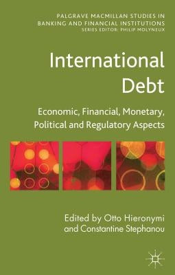 International Debt: Economic, Financial, Monetary, Political and Regulatory Aspects by Hieronymi, O.