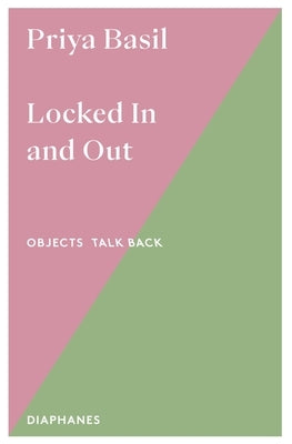 Locked in and Out: Volume 1 by Basil, Priya