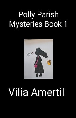 Polly Parish Mysteries Book 1 by Amertil, Vilia