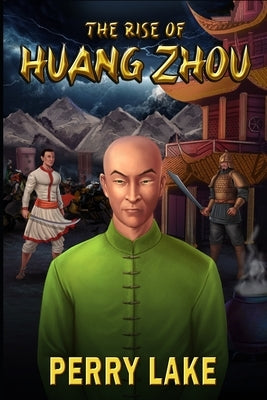 The Rise of Huang Zhou: Book One of the Forbidden Chronicles by Lake, Perry