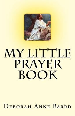 My Little Prayer Book by Barrd, Deborah Anne