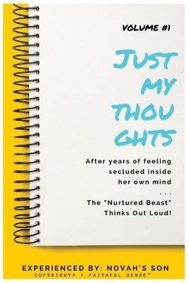 #JustMyThoughts Journal Volume #1: The Nurtured Beast by Novah's Son
