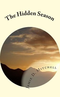 The Hidden Season by Mitchell, Jamie D.