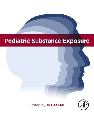 Pediatric Substance Exposure by Oei, Ju Lee