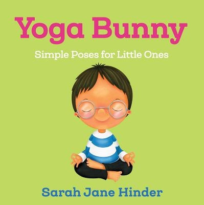 Yoga Bunny: Simple Poses for Little Ones by Hinder, Sarah Jane