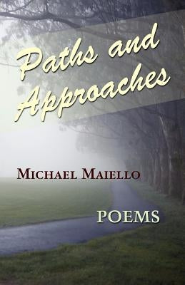 Paths and Approaches by Maiello, Michael