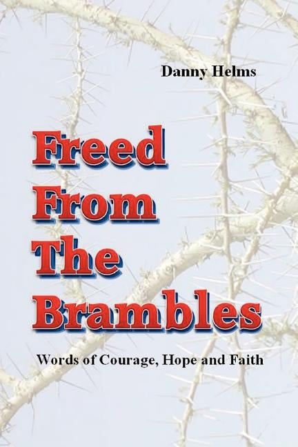 Freed From The Brambles by Helms, Danny