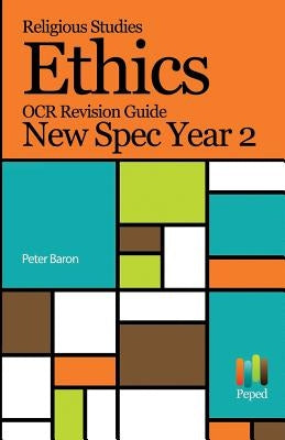 Religious Studies Ethics OCR Revision Guide New Spec Year 2 by Baron, Peter