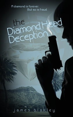 The Diamond Head Deception by Blakley, James