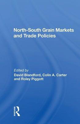 North-South Grain Markets and Trade Policies by Blandford, David