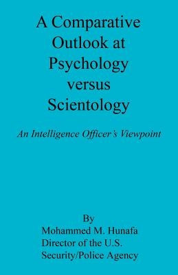 A Comparative Outlook at Psychology Versus Scientology by Hunafa, Mohammed M.