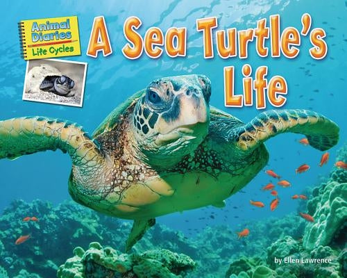 A Sea Turtle's Life by Lawrence, Ellen