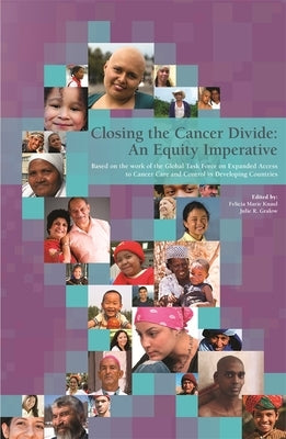 Closing the Cancer Divide: An Equity Imperative by Knaul, Felicia Marie
