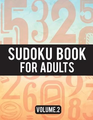 Sudoku Book For Adults: (Easy-Medium-Hard Sudoku Puzzles Book) - Activity Book For Adult Volume.2: Sudoku Puzzles Book by MS Sudoku Adults
