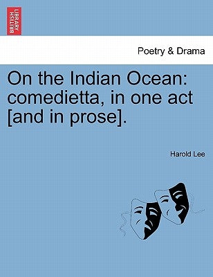 On the Indian Ocean: Comedietta, in One Act [And in Prose]. by Lee, Harold