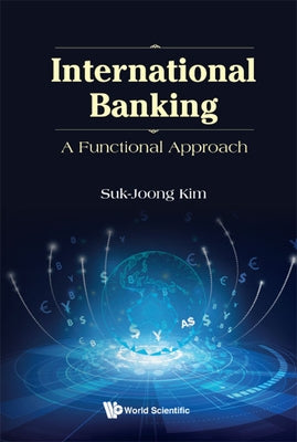 International Banking: A Functional Approach by Suk-Joong Kim