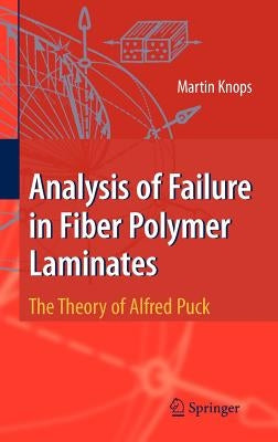 Analysis of Failure in Fiber Polymer Laminates: The Theory of Alfred Puck by Knops, Martin
