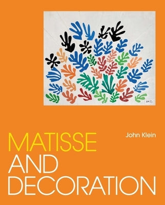 Matisse and Decoration by Klein, John