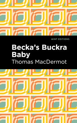 Becka's Buckra Baby by Macdermot, Thomas