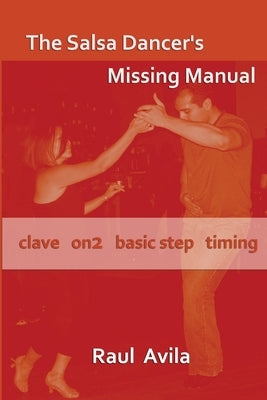 The Salsa Dancer's Missing Manual by Avila, Raul