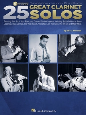 25 Great Clarinet Solos: Transcriptions * Lessons * BIOS * Photos - By Eric J. Morones Book with Online Audio by Morones, Eric J.