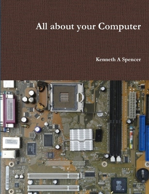 All about your Computer by Spencer, Kenneth