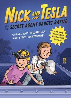 Nick and Tesla and the Secret Agent Gadget Battle: A Mystery with Gadgets You Can Build Yourself by Pflugfelder, Bob