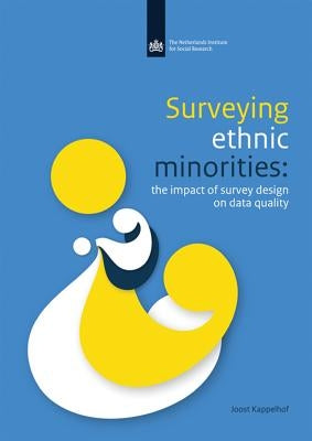 Surveying Ethnic Minorities: The Impact of Survey Design on Data Quality by Kappelhof, Joost